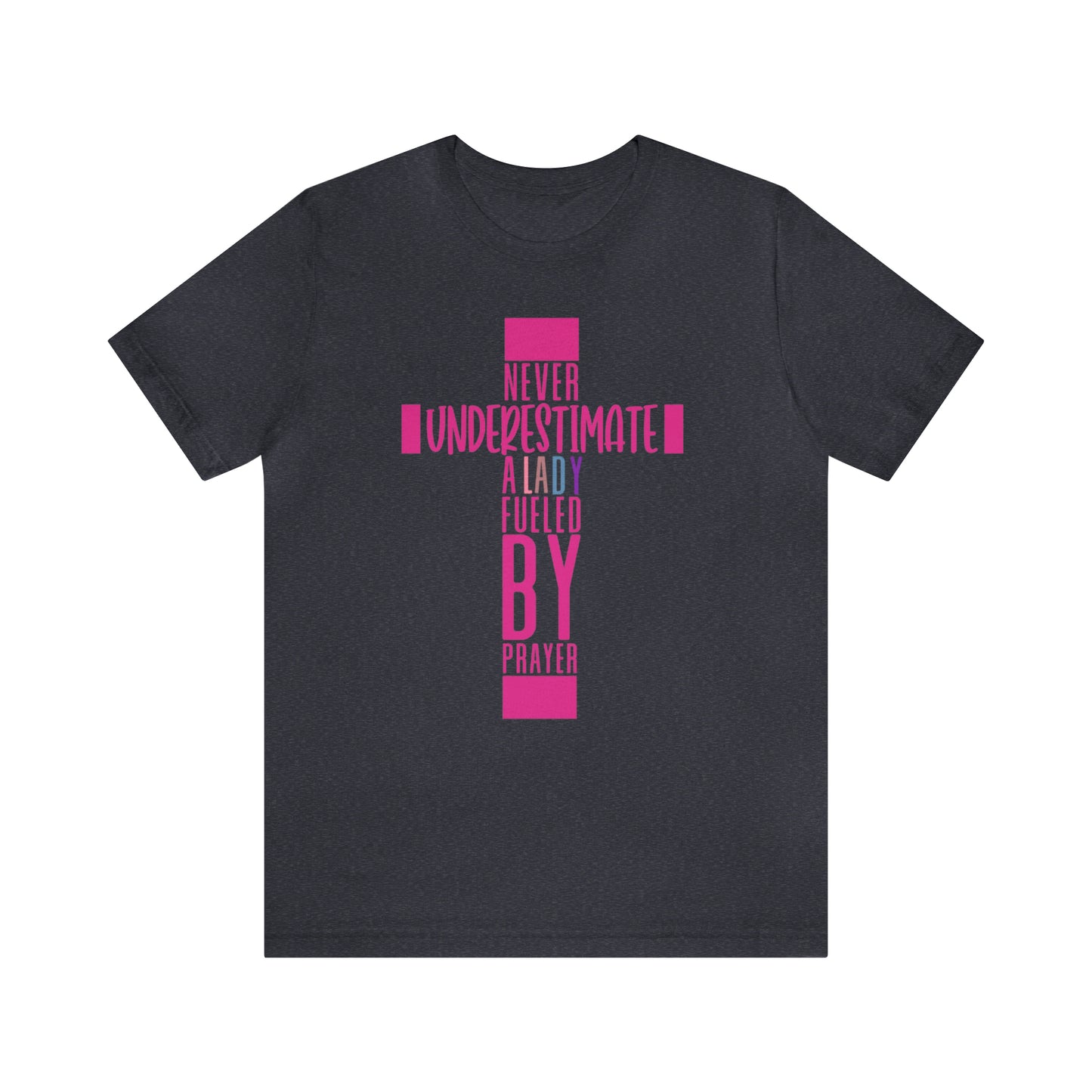 NEVER UNDERESTIMATE UNISEX TSHIRT