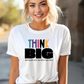 THINK BIG TSHIRT