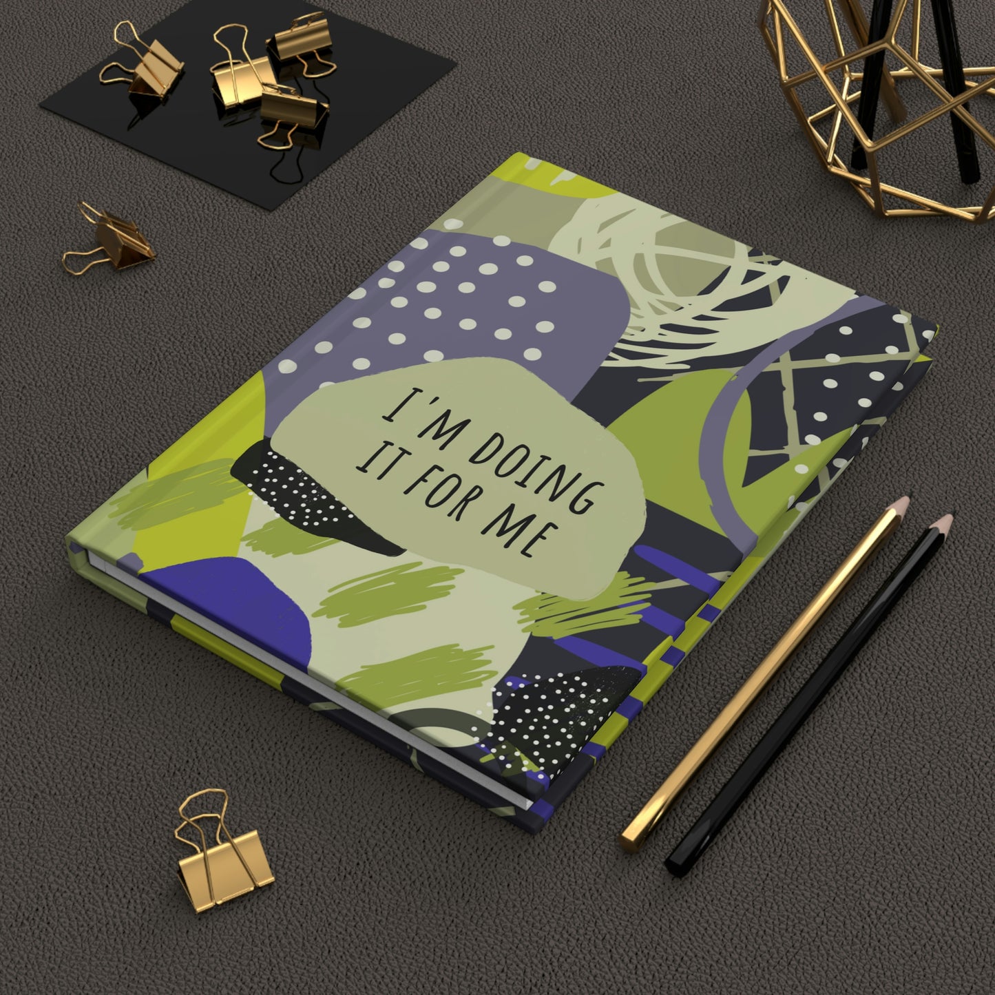 I'M DOING IT FOR ME HARDCOVER NOTEBOOK JOURNAL